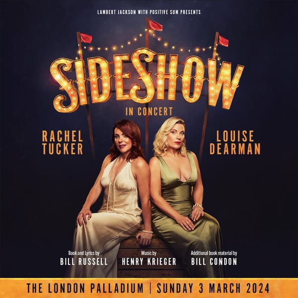 Poster of Sideshow, featuring Rachel Tucker, Louise Dearman